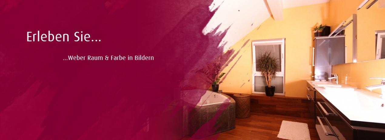 Erleben Sie Weber Raum & Farbe in Bildern